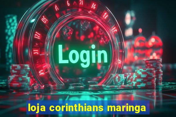 loja corinthians maringa